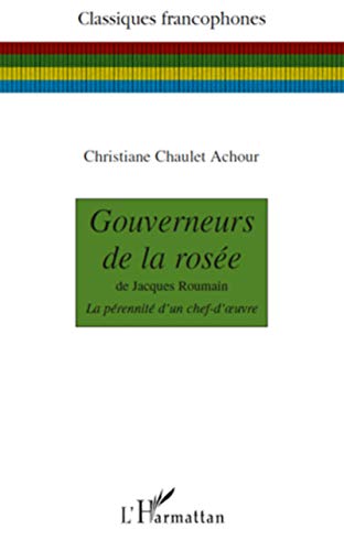 Beispielbild fr Gouverneurs de la rose: De Jacques Roumain La prennit d'un chef d'oeuvre (French Edition) zum Verkauf von Gallix