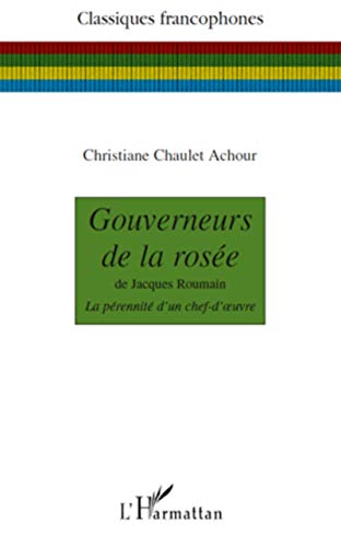 Stock image for Gouverneurs de la rose: De Jacques Roumain La prennit d'un chef d'oeuvre (French Edition) for sale by Gallix