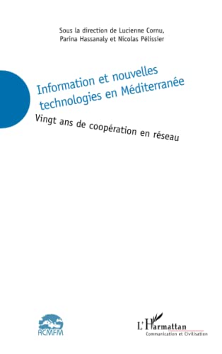 Stock image for Information et nouvelles technologies en Mditerrane: Vingt ans de coopration en rseau for sale by Ammareal
