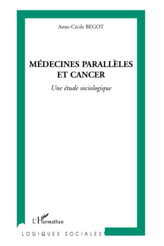 9782296132801: Mdecines parallles et cancer: Une tude sociologique (French Edition)