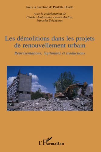 Stock image for Les dmolitions dans les projets de renouvellement urbain: Reprsentations, lgitimits et traductions (French Edition) for sale by GF Books, Inc.