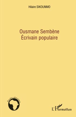 Stock image for Ousmane Sembne crivain populaire [Broch] Sikounmo, Hilaire for sale by BIBLIO-NET