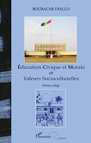 Stock image for Education Civique et Morale et Valeurs Socioculturelles: (Niveau collge) [Broch] Diallo, Boubacar for sale by BIBLIO-NET