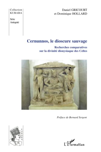 Imagen de archivo de Cernunnos, le dioscure sauvage : Recherches comparatives sur la divinit dionysiaque des Celtes a la venta por medimops