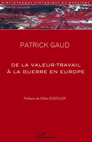 Beispielbild fr De la valeur-travail  la guerre en Europe zum Verkauf von Chapitre.com : livres et presse ancienne