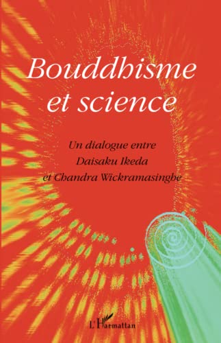 Stock image for Bouddhisme et Science un Dialogue Entre Daisaku Ikeda et Chandra Wickramasinghe for sale by medimops