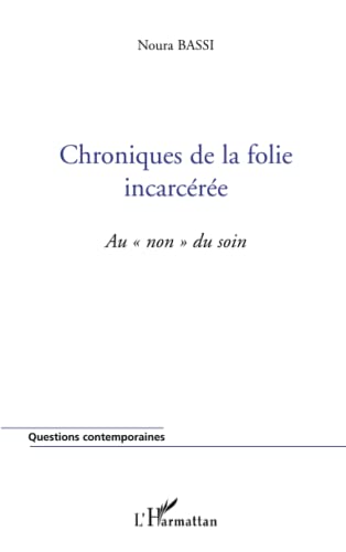 Beispielbild fr Chroniques de la Folie Incerceree au Non du Soin zum Verkauf von medimops