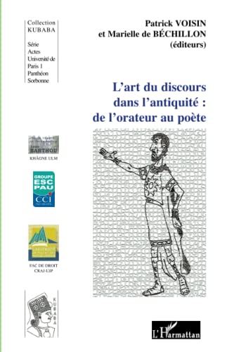 9782296138384: L'art du discours dans l'antiquit: de l'orateur au pote