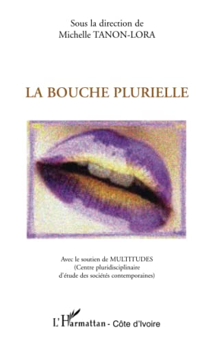 Beispielbild fr La bouche plurielle [Broch] la direction de Michelle Tanon-Lora, Sous zum Verkauf von BIBLIO-NET