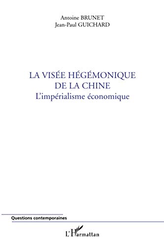 Beispielbild fr La vise hgmonique de la Chine - L'imprialisme conomique zum Verkauf von Ammareal