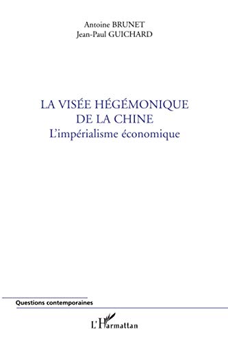 Imagen de archivo de La vis e h g monique de la Chine: L'imp rialisme  conomique (Questions contemporaines) (French Edition) a la venta por HPB-Red