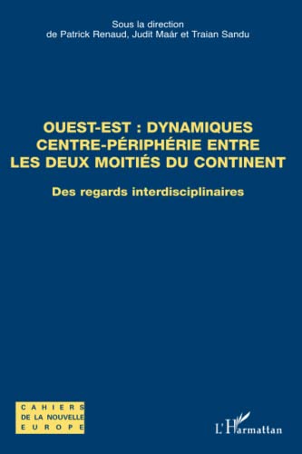 Beispielbild fr Ouest-Est : dynamiques centre-priphrie entre les deux moitis du continent: Des regards interdisciplinaires (French Edition) zum Verkauf von Gallix