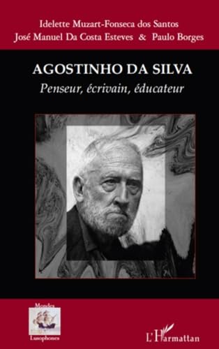 Imagen de archivo de Agostinho da Silva: Penseur, crivain, ducateur a la venta por Gallix