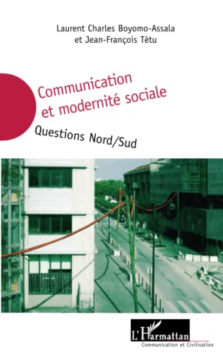 Beispielbild fr Communication et modernit sociale: Questions Nord/Sud [Broch] Boyomo Assala, Laurent-Charles et Tetu, Jean-Franois zum Verkauf von BIBLIO-NET