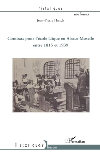 Beispielbild fr Combats pour l'cole laque en Alsace-Moselle entre 1815 et 1939 [Broch] Hirsch, Jean-Pierre zum Verkauf von BIBLIO-NET
