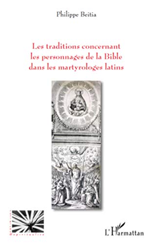 Beispielbild fr Les traditions concernant les personnages de la Bible: Dans les martyrologes latins (French Edition) zum Verkauf von Gallix