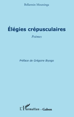 Stock image for Elgies crpusculaires: Pomes [Broch] Moutsinga, Bellarmin for sale by BIBLIO-NET