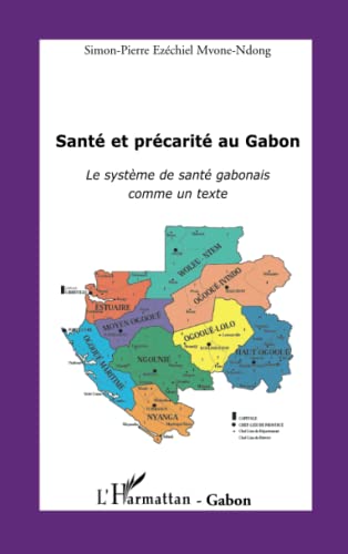 Imagen de archivo de Sant et prcarit au Gabon: Le systme de sant gabonais comme un texte (French Edition) a la venta por Gallix