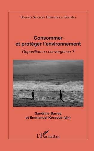 Stock image for Consommer et protger l'environnement: Opposition ou convergence ? (French Edition) for sale by Gallix