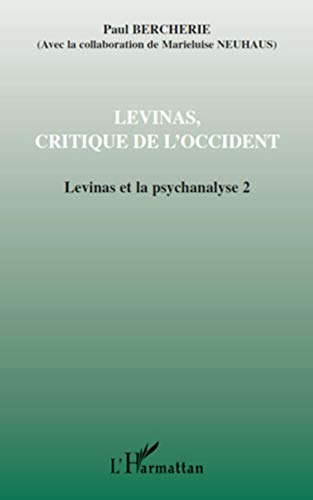 Stock image for Levinas, critique de l'occident t.2 ; Levinas et la psychanalyse for sale by Chapitre.com : livres et presse ancienne