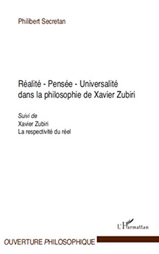 Beispielbild fr Ralit - Pense - Universalit: Dans la philosophie de Xavier Zubiri Suivi de Xavier Zubiri, La respectivit du rel (French Edition) zum Verkauf von Gallix