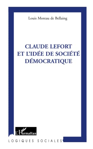 9782296542723: Claude Lefort et l'ide de socit dmocratique (French Edition)