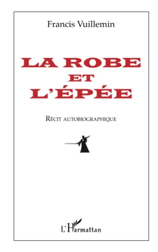 9782296543171: La robe et l'pe: Rcit autobiographique