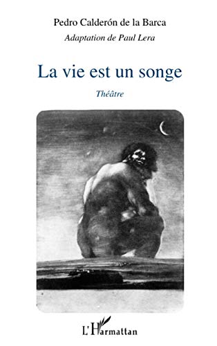 Stock image for La vie est un songe: Thtre [Broch] Calderon De La Barca, Pedro et de Paul Lera, adaptation for sale by BIBLIO-NET
