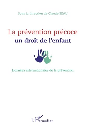 Beispielbild fr La prvention prcoce : un droit de l'enfant (French Edition) zum Verkauf von Gallix