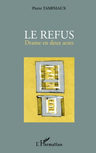 Beispielbild fr Le refus: Drame en deux actes (French Edition) zum Verkauf von Gallix