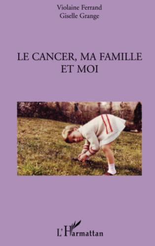 9782296544192: Le cancer, ma famille et moi