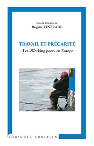 Beispielbild fr Travail et prcarit: Les Working poor" en Europe" (French Edition) zum Verkauf von Gallix