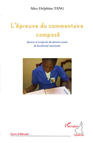 Stock image for L'preuve du commentaire compos: Epreuves et corrigs des dix dernires annes du baccalaurat camerounais (French Edition) for sale by Gallix