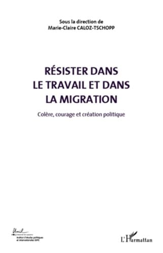 9782296545076: Rsister dans le travail et dans la migration (Volume 5): Colre, courage et cration politique (5)