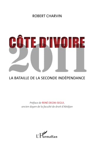 Beispielbild fr Cte D'ivoire 2011 : La Bataille De La Seconde Indpendance zum Verkauf von RECYCLIVRE
