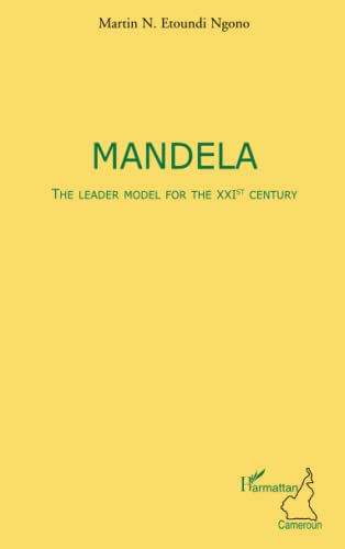 Beispielbild fr Mandela The leader model for the XXIst century [Broch] Etoundi Ngono, Martin N. zum Verkauf von BIBLIO-NET