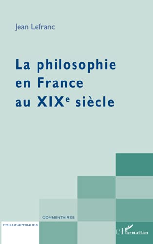 Imagen de archivo de La philosophie en France au XIXme sicle [Broch] Lefranc, Jean a la venta por BIBLIO-NET