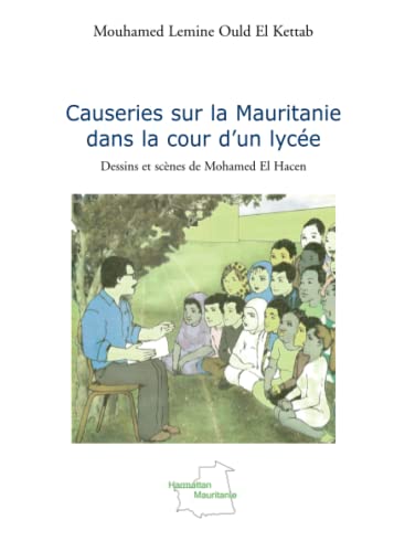 Beispielbild fr Causeries sur la Mauritanie dans la cour d'un lyce: Dessins et scnes de Mohamed El Hacen (French Edition) zum Verkauf von Gallix