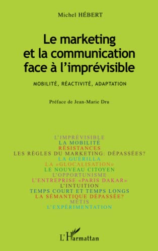 Beispielbild fr Le marketing et la communication face  l'imprvisible : Mobilit, Ractivit, Adaptation zum Verkauf von Ammareal