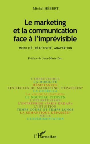 Imagen de archivo de Le marketing et la communication face  l'imprvisible : Mobilit, Ractivit, Adaptation a la venta por Ammareal