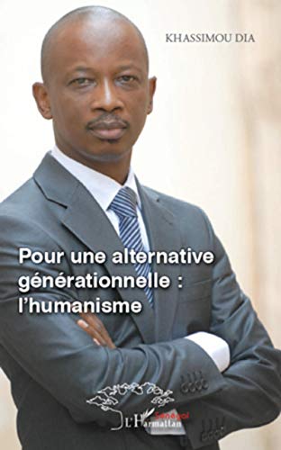 Beispielbild fr Pour une alternative gnrationnelle : l'humanisme [Broch] Dia, Khassimou zum Verkauf von BIBLIO-NET