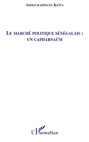 Beispielbild fr Le march politique sngalais : un capharnam zum Verkauf von BuchWeltWeit Ludwig Meier e.K.