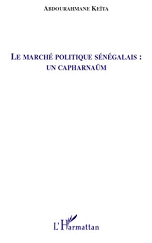 Stock image for Le march politique sngalais : un capharnam for sale by BuchWeltWeit Ludwig Meier e.K.