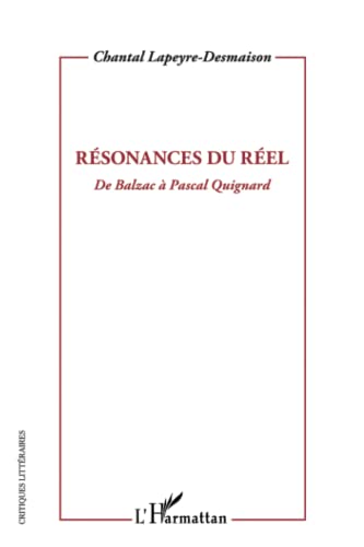 Beispielbild fr Rsonances du rel: De Balzac  Pascal Quignard (French Edition) zum Verkauf von Gallix