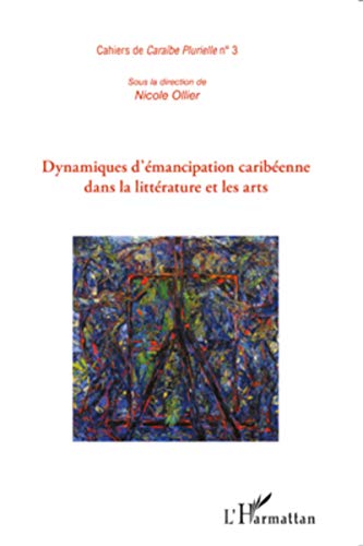 Beispielbild fr Dynamiques d'mancipation caribenne dans la littrature et les arts (French Edition) zum Verkauf von Gallix