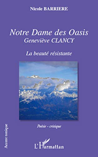 Imagen de archivo de Notre Dame des Oasis: Genevive CLANCY La beaut rsistante [Broch] Barriere, Nicole a la venta por BIBLIO-NET