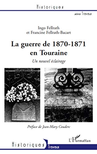 Stock image for La guerre de 1870-1871 en Touraine: Un nouvel clairage (French Edition) for sale by Gallix
