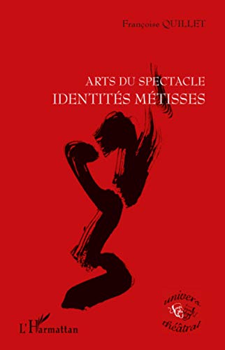 Beispielbild fr ARTS DU SPECTACLE IDENTITES METISSES (French Edition) zum Verkauf von Gallix