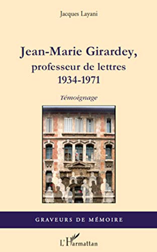 Beispielbild fr Jean-Marie Girardey, professeur de lettres: 1934-1971 [Broch] Layani, Jacques zum Verkauf von BIBLIO-NET