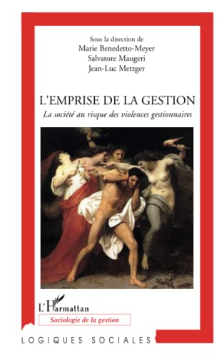 Beispielbild fr L'emprise de la gestion: La socit au risque des violences gestionnaires (French Edition) zum Verkauf von Gallix